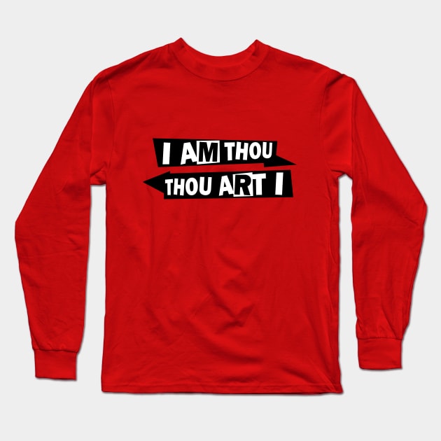I Am Thou Long Sleeve T-Shirt by tdwright3